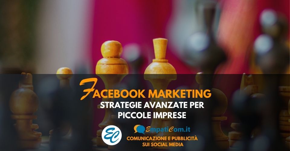 Strategie avanzate di Facebook Marketing per piccole imprese