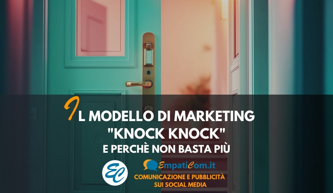 Il modello di marketing “knock knock” e perché non basta più